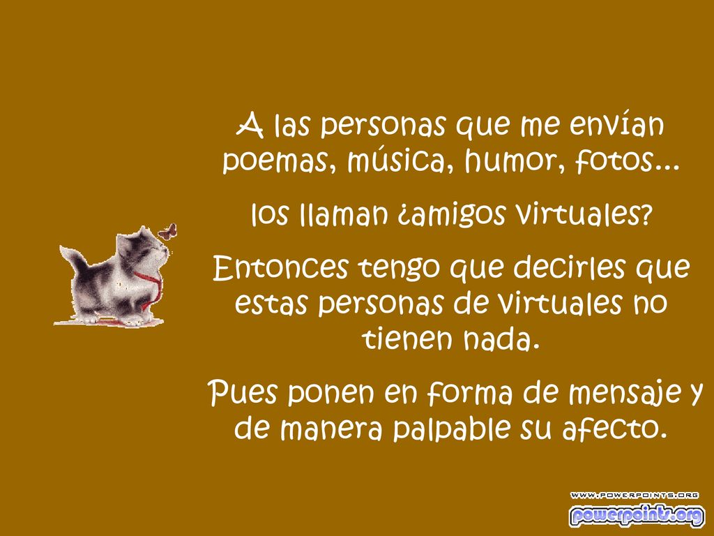A las personas que me envían poemas, música, humor, fotos...