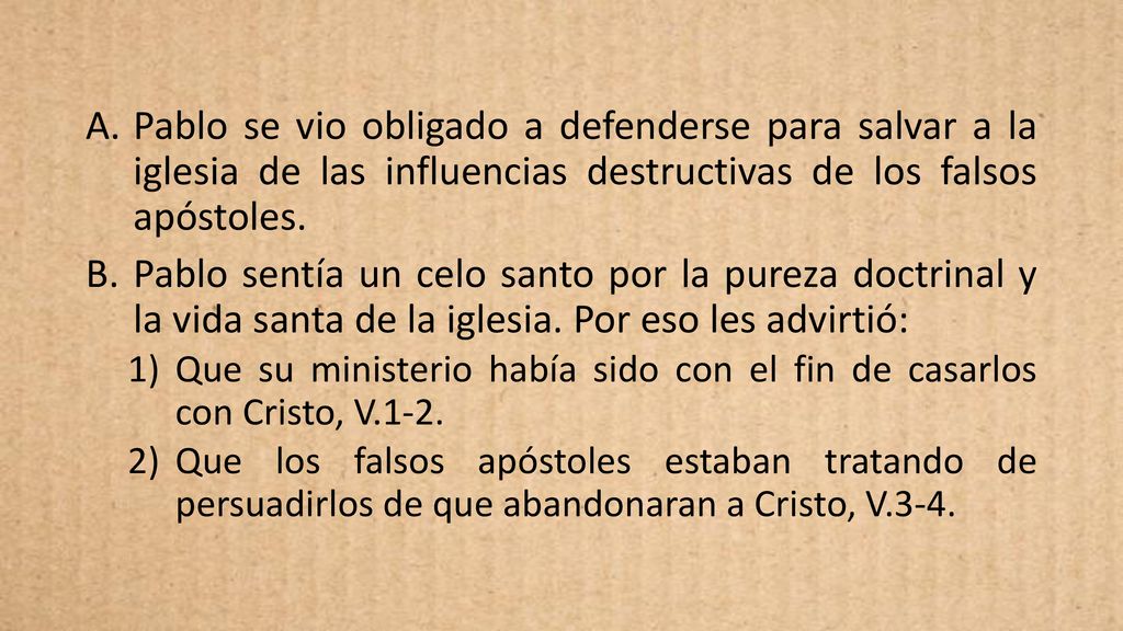 Pablo se vio obligado a defenderse para salvar a la iglesia de las influencias destructivas de los falsos apóstoles.