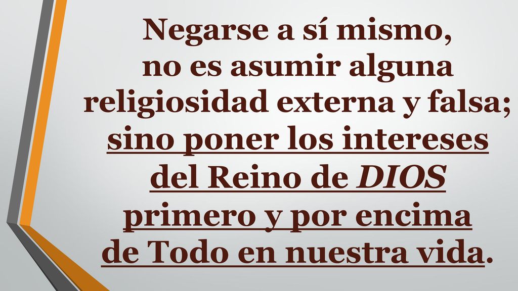 Negarse a sí mismo, no es asumir alguna religiosidad externa y falsa; sino poner los intereses del Reino de DIOS primero y por encima de Todo en nuestra vida.