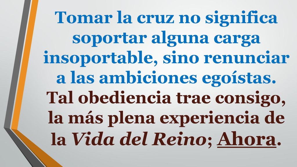 Tomar la cruz no significa soportar alguna carga insoportable, sino renunciar a las ambiciones egoístas.