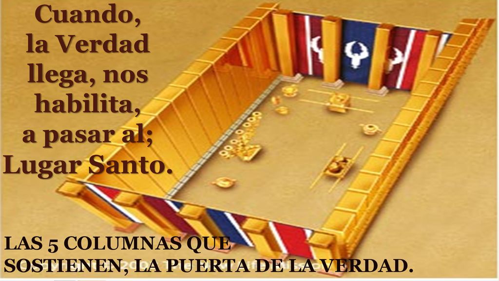 Cuando, la Verdad llega, nos habilita, a pasar al; Lugar Santo.