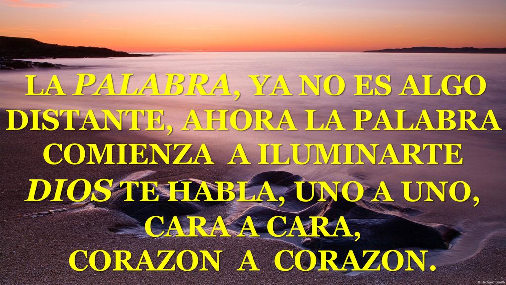 LA PALABRA, YA NO ES ALGO DISTANTE, AHORA LA PALABRA COMIENZA A ILUMINARTE DIOS TE HABLA, UNO A UNO, CARA A CARA, CORAZON A CORAZON.