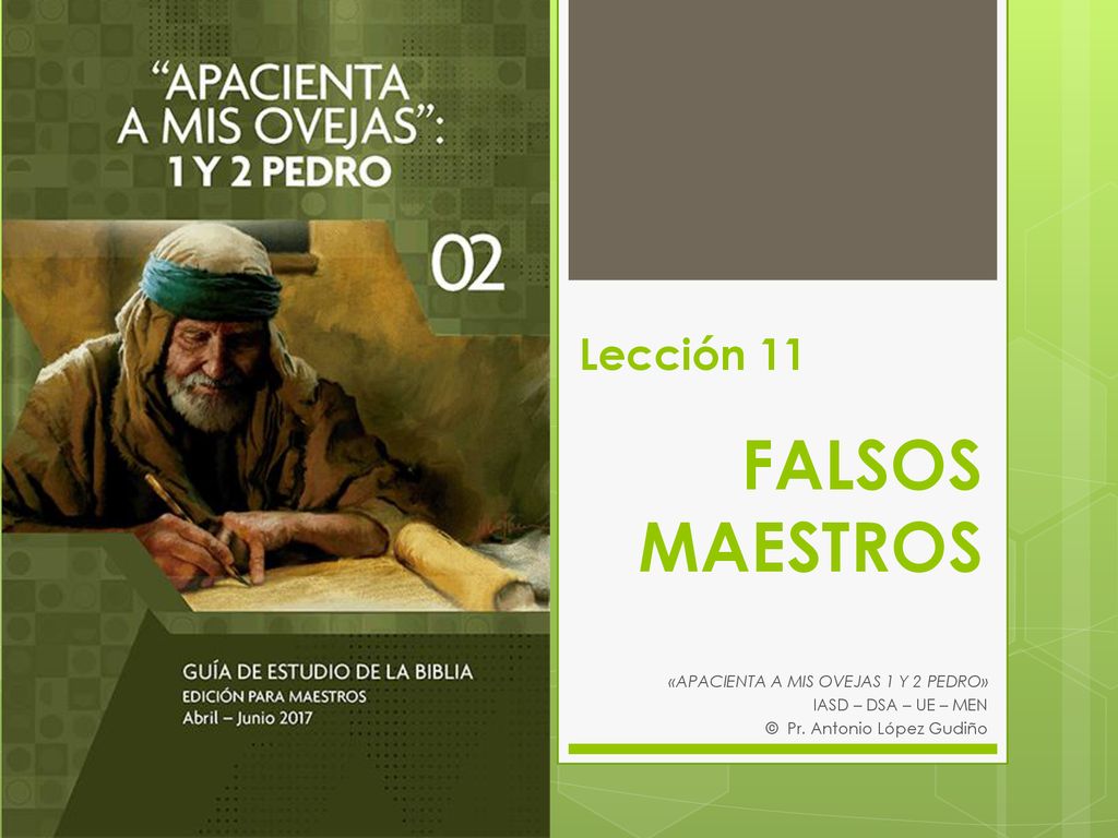 FALSOS MAESTROS Lección 11 «APACIENTA A MIS OVEJAS 1 Y 2 PEDRO»