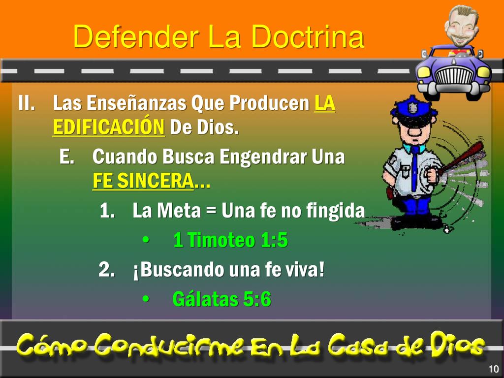 Defender La Doctrina II. Las Enseñanzas Que Producen LA EDIFICACIÓN De Dios. E. Cuando Busca Engendrar Una FE SINCERA…