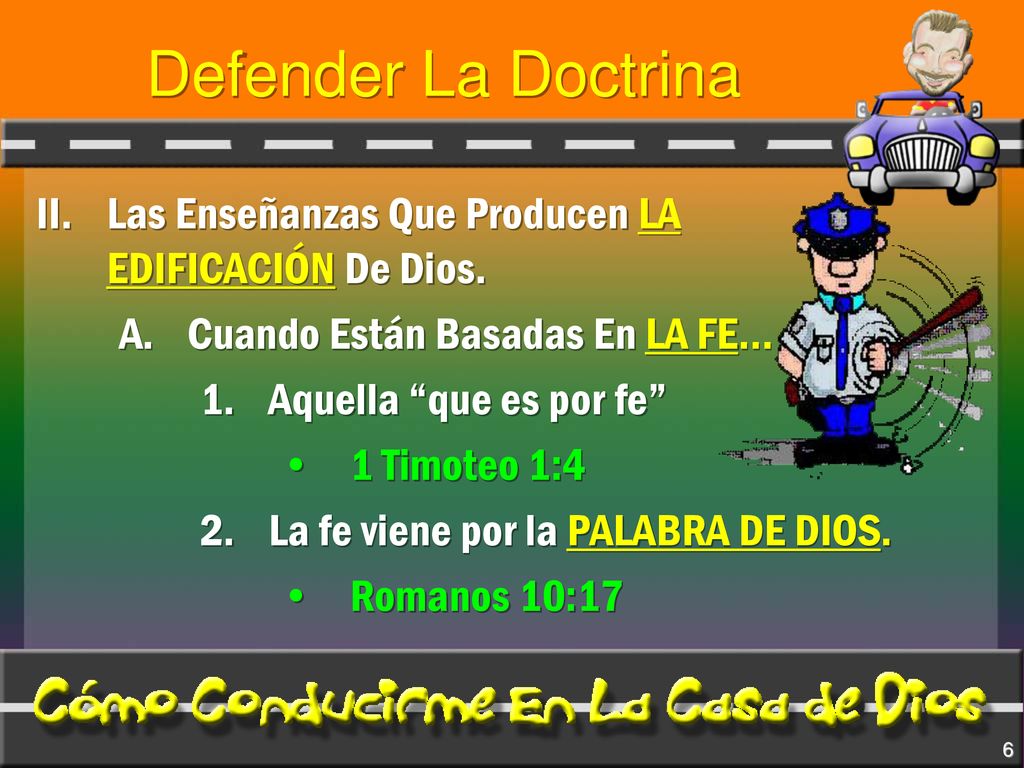 Defender La Doctrina II. Las Enseñanzas Que Producen LA EDIFICACIÓN De Dios. Cuando Están Basadas En LA FE…