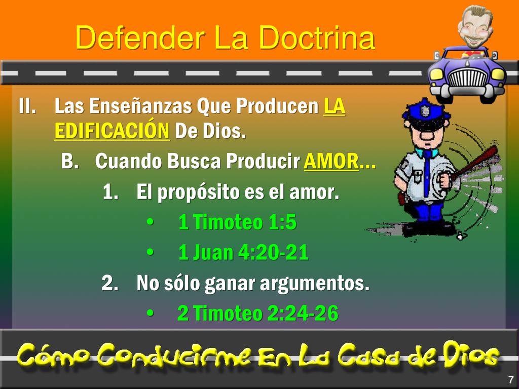 Defender La Doctrina II. Las Enseñanzas Que Producen LA EDIFICACIÓN De Dios. B. Cuando Busca Producir AMOR…