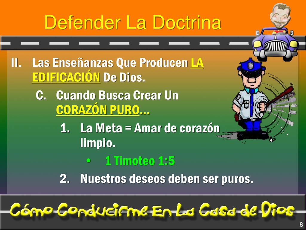 Defender La Doctrina II. Las Enseñanzas Que Producen LA EDIFICACIÓN De Dios. C. Cuando Busca Crear Un CORAZÓN PURO…