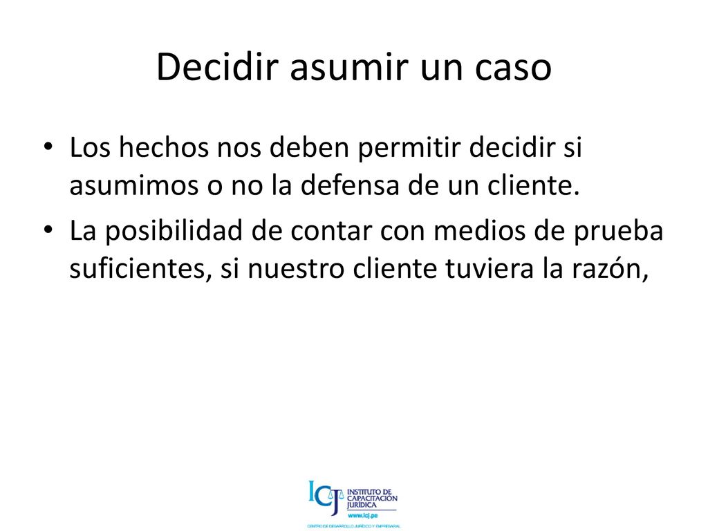 Decidir asumir un caso Los hechos nos deben permitir decidir si asumimos o no la defensa de un cliente.