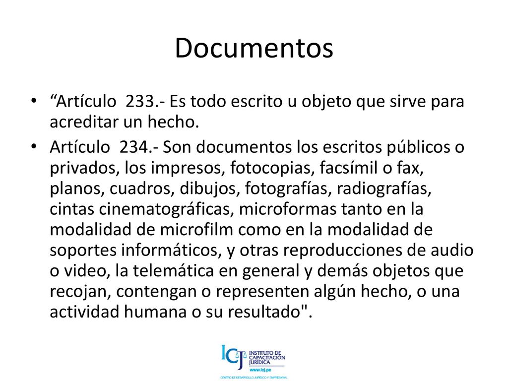 Documentos Artículo Es todo escrito u objeto que sirve para acreditar un hecho.