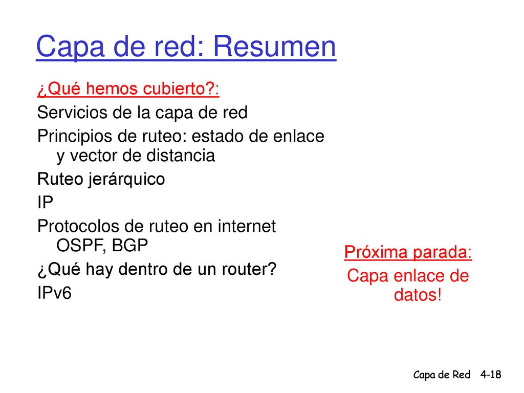 Capa de red: Resumen ¿Qué hemos cubierto : Servicios de la capa de red