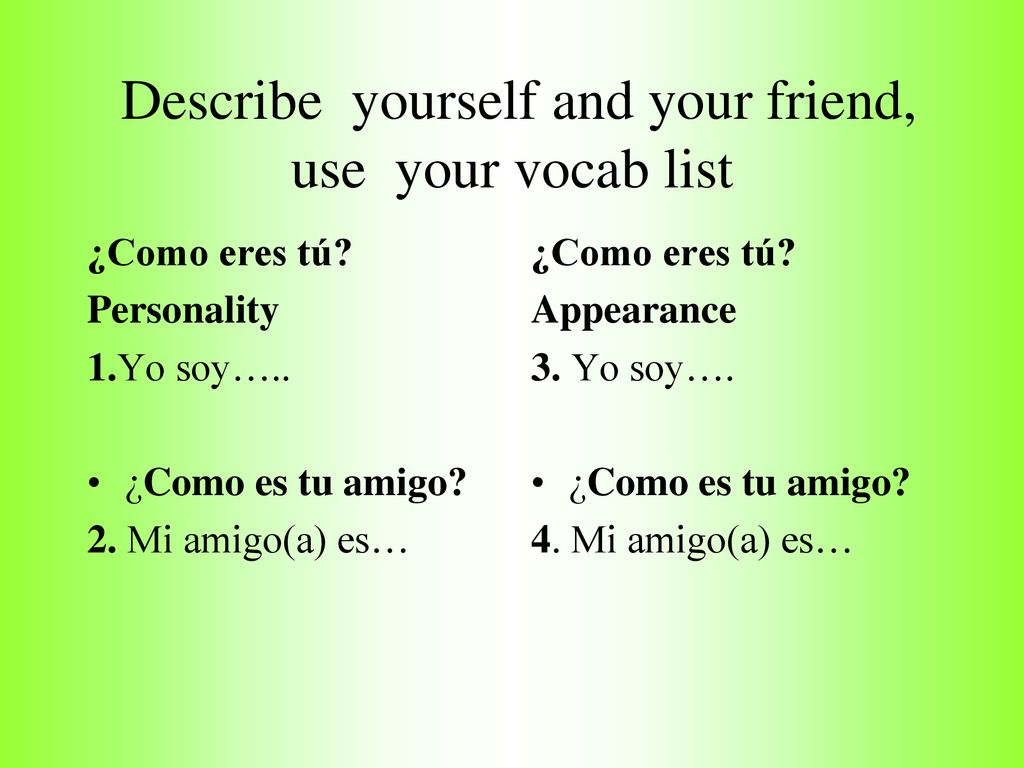 Describe yourself and your friend, use your vocab list