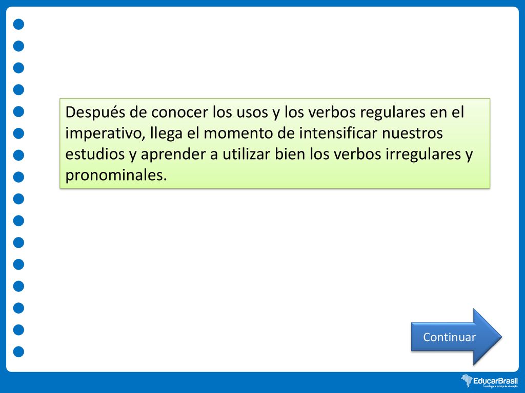 Después de conocer los usos y los verbos regulares en el imperativo, llega el momento de intensificar nuestros estudios y aprender a utilizar bien los verbos irregulares y pronominales.