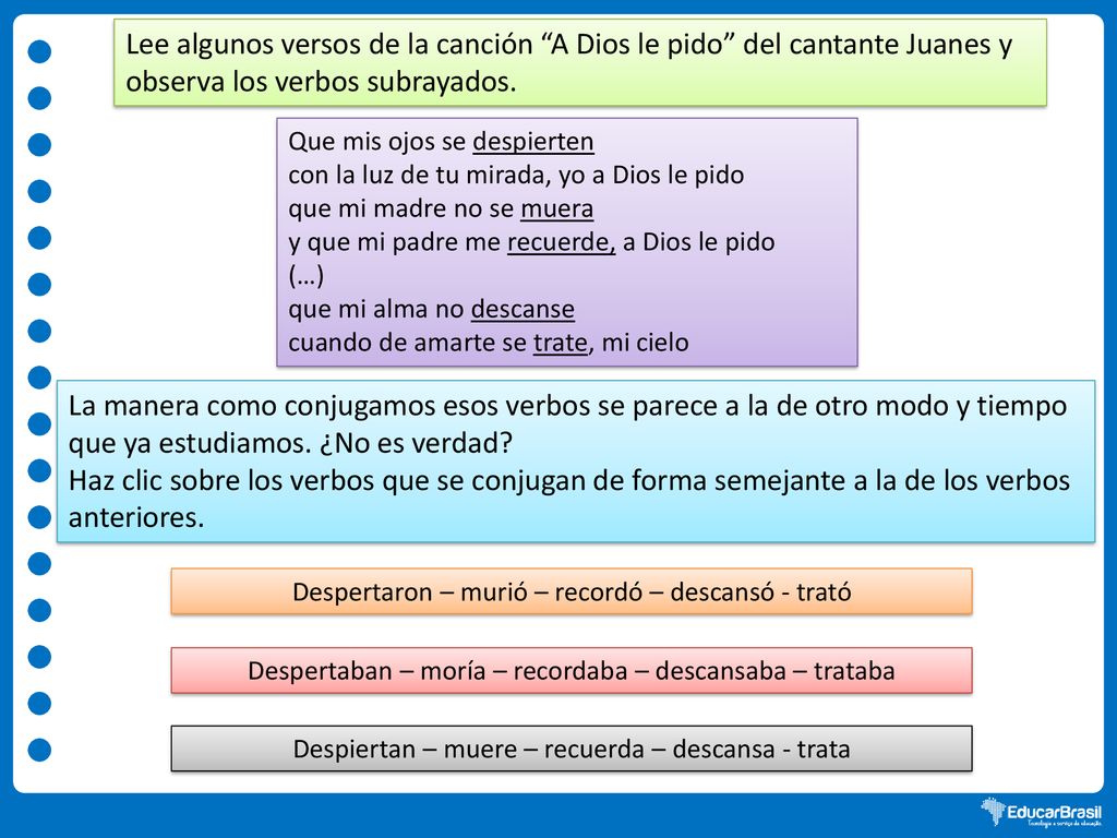 Lee algunos versos de la canción A Dios le pido del cantante Juanes y observa los verbos subrayados.