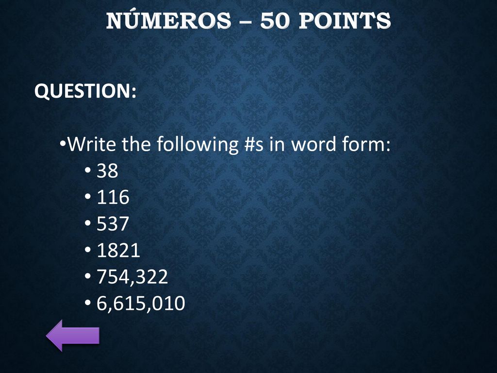 Números – 50 Points QUESTION: Write the following #s in word form: 38