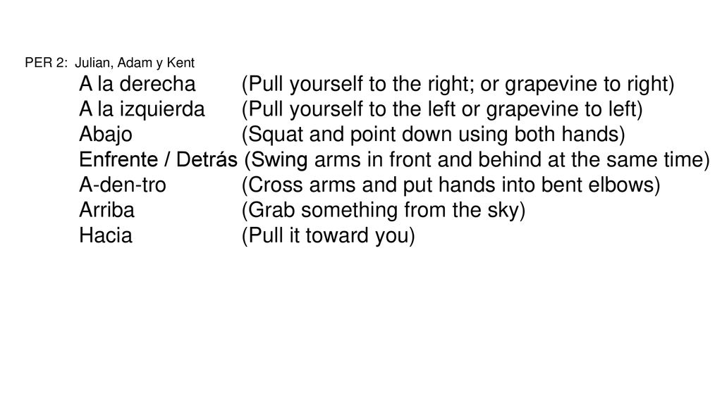 A la derecha (Pull yourself to the right; or grapevine to right)