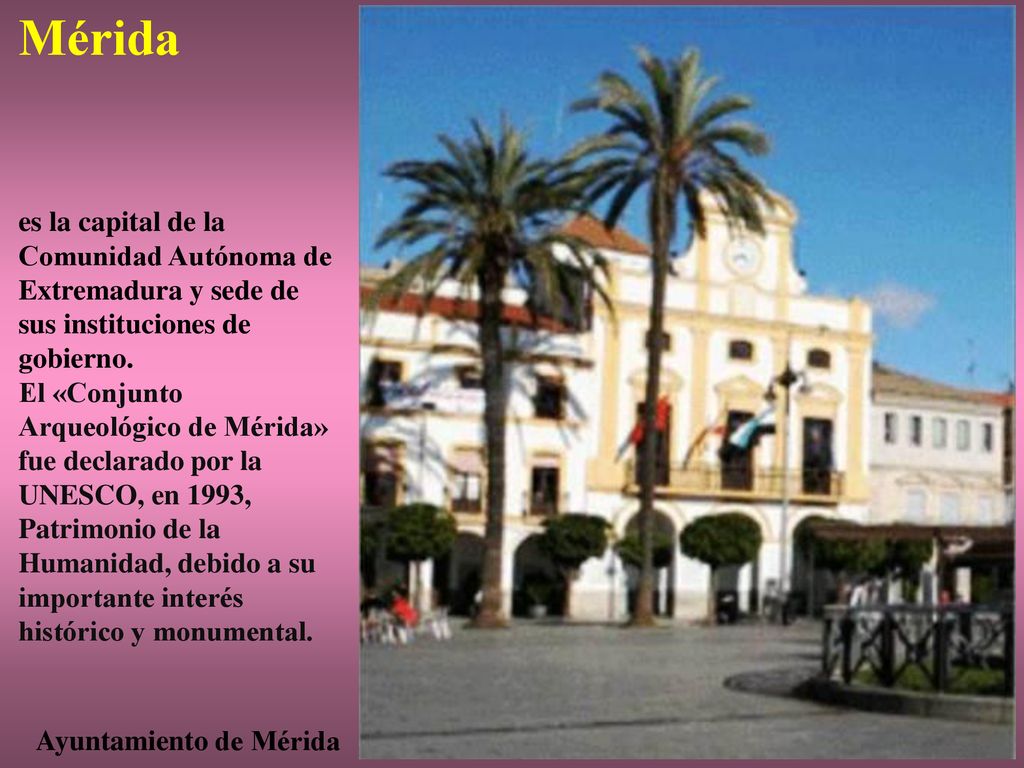 Mérida es la capital de la Comunidad Autónoma de Extremadura y sede de sus instituciones de gobierno.