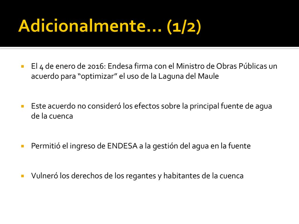 Adicionalmente… (1/2) El 4 de enero de 2016: Endesa firma con el Ministro de Obras Públicas un acuerdo para optimizar el uso de la Laguna del Maule.