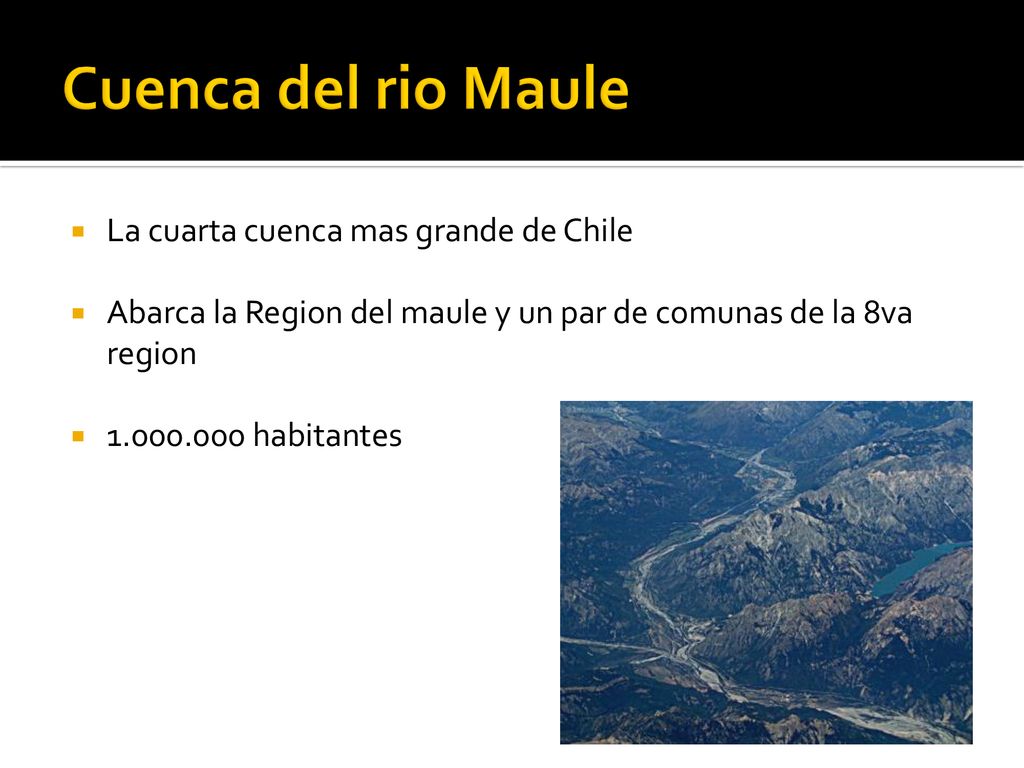 Cuenca del rio Maule La cuarta cuenca mas grande de Chile