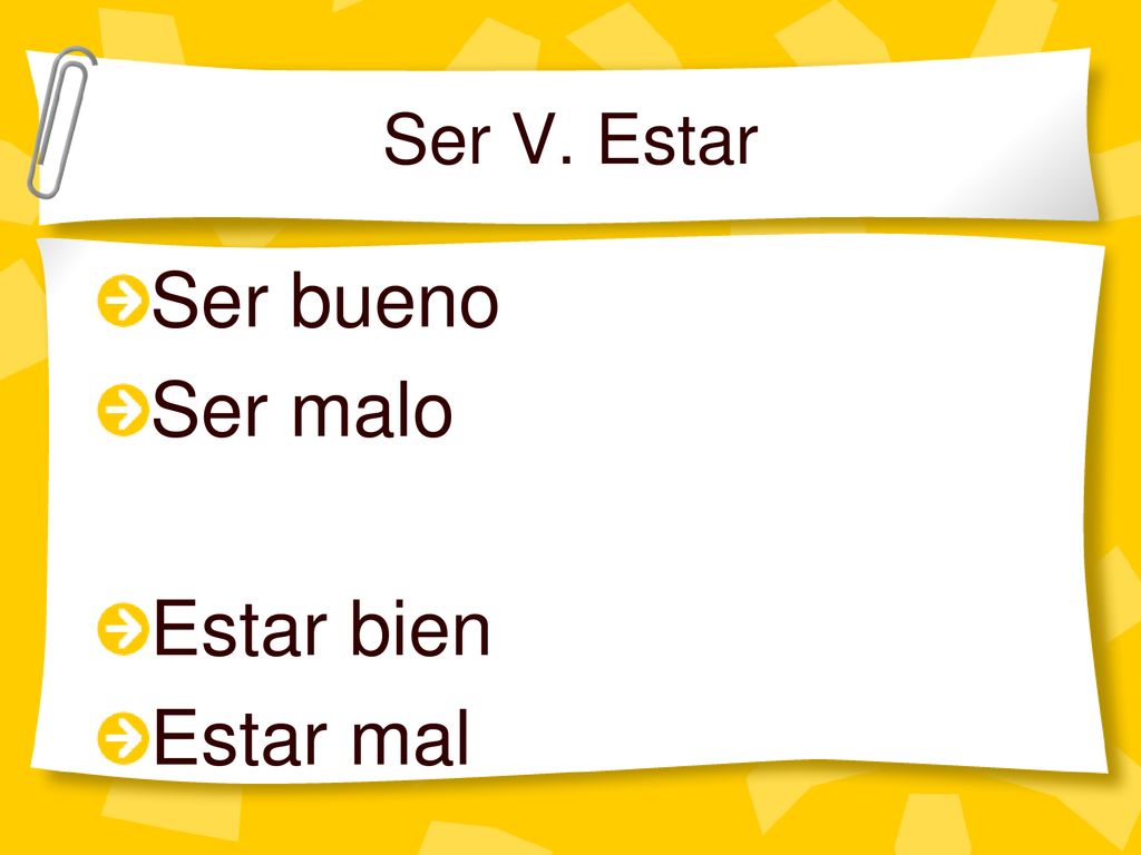 Ser V. Estar Ser bueno Ser malo Estar bien Estar mal