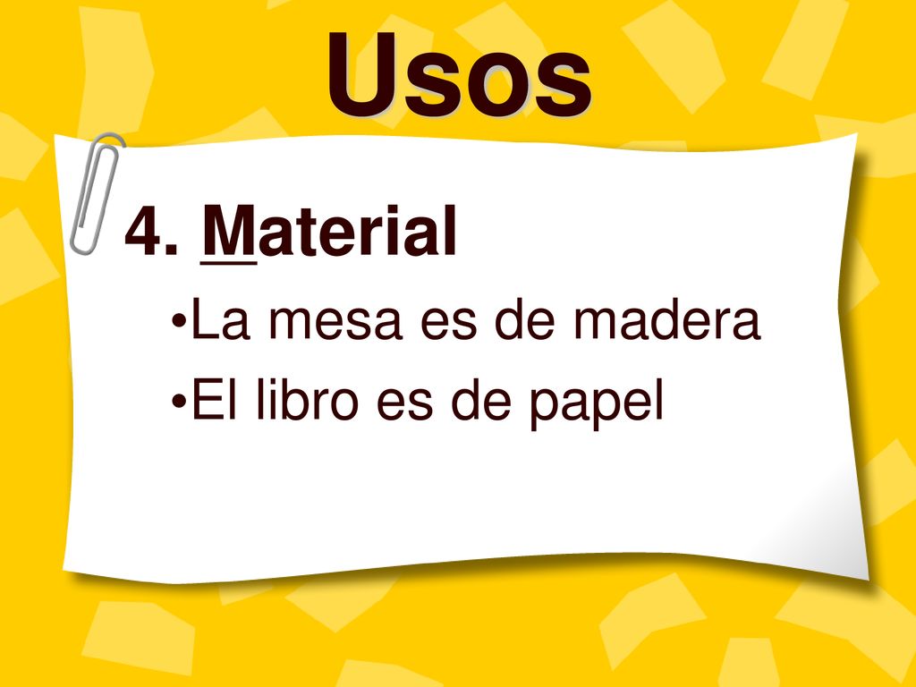 4. Material La mesa es de madera El libro es de papel