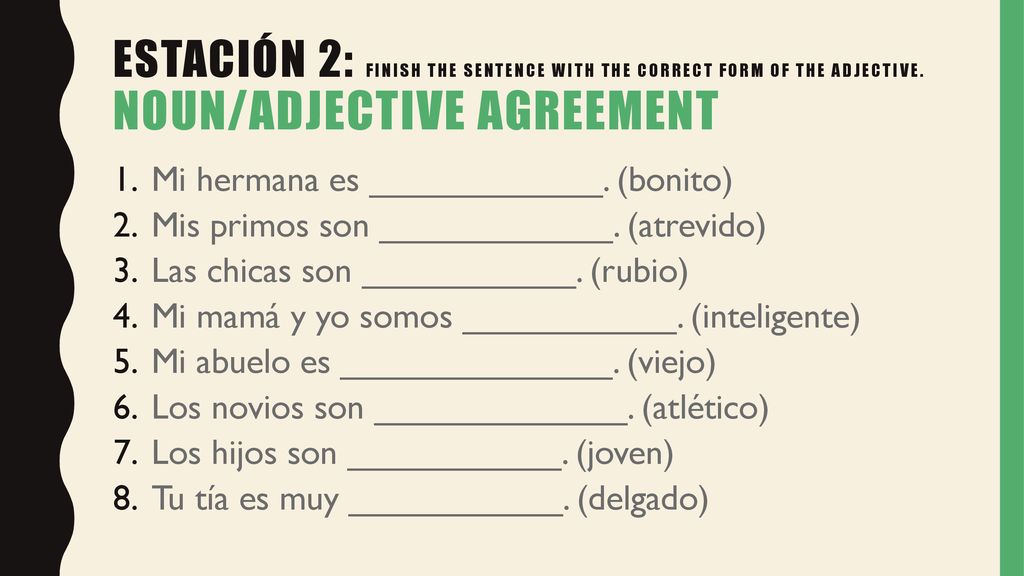 Estación 2: finish the sentence with the correct form of the adjective
