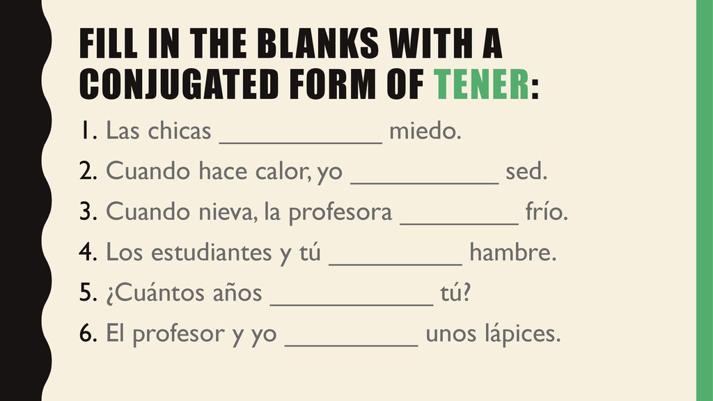 Fill In the blanks with a conjugated form of tener: