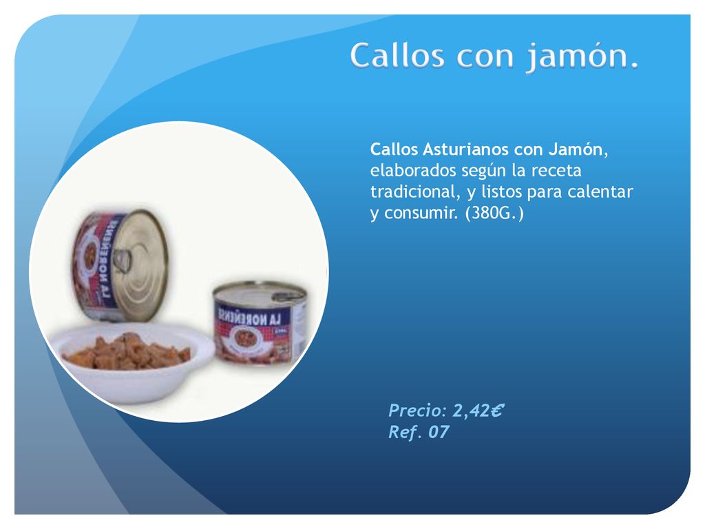 Callos con jamón. Callos Asturianos con Jamón, elaborados según la receta tradicional, y listos para calentar y consumir. (380G.)