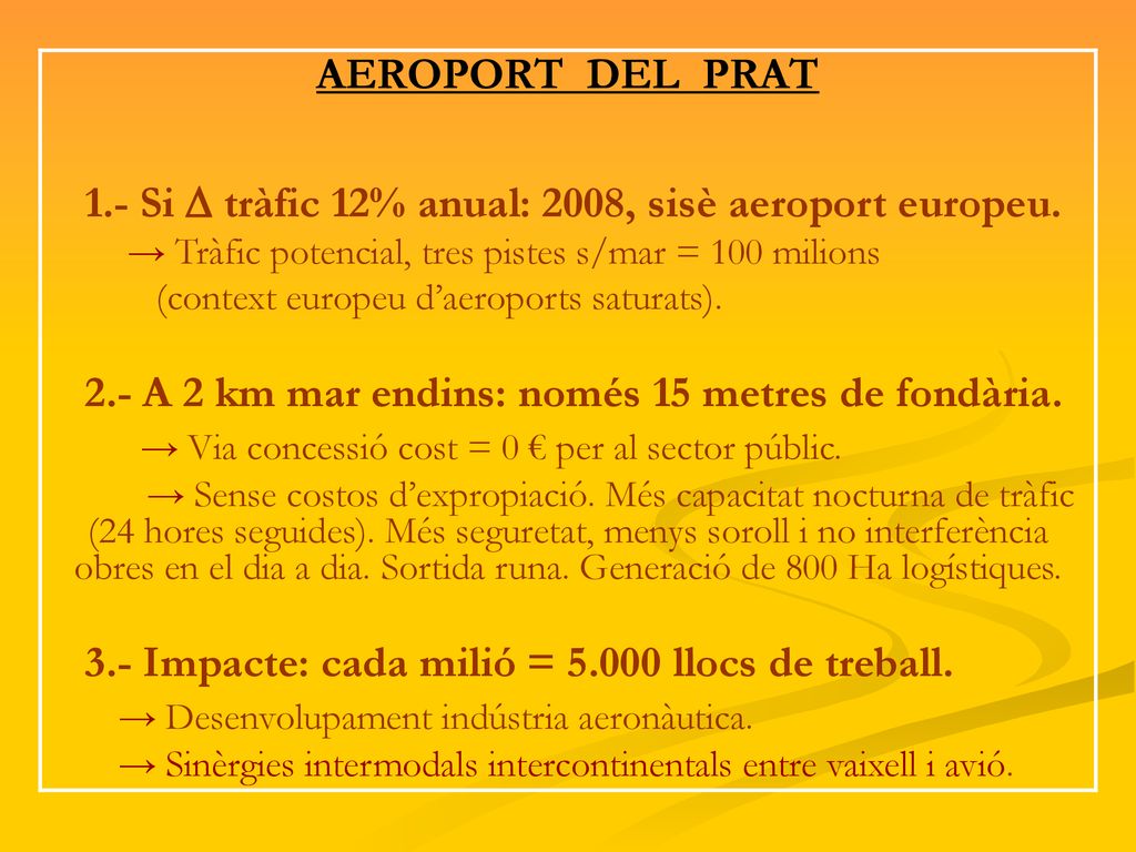 1.- Si  tràfic 12% anual: 2008, sisè aeroport europeu.