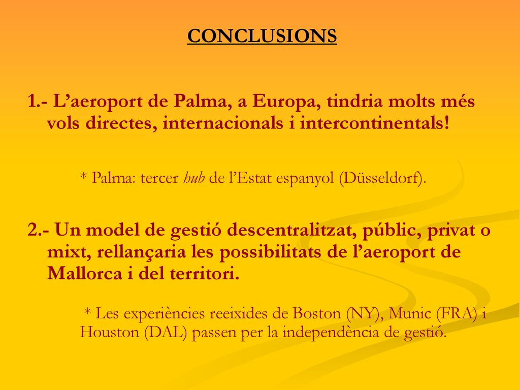 CONCLUSIONS 1.- L’aeroport de Palma, a Europa, tindria molts més vols directes, internacionals i intercontinentals!