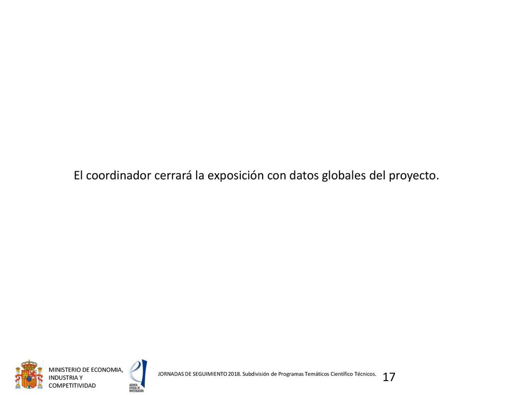 El coordinador cerrará la exposición con datos globales del proyecto.