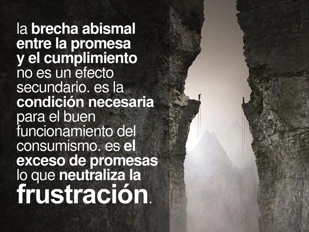 la brecha abismal entre la promesa y el cumplimiento no es un efecto secundario.
