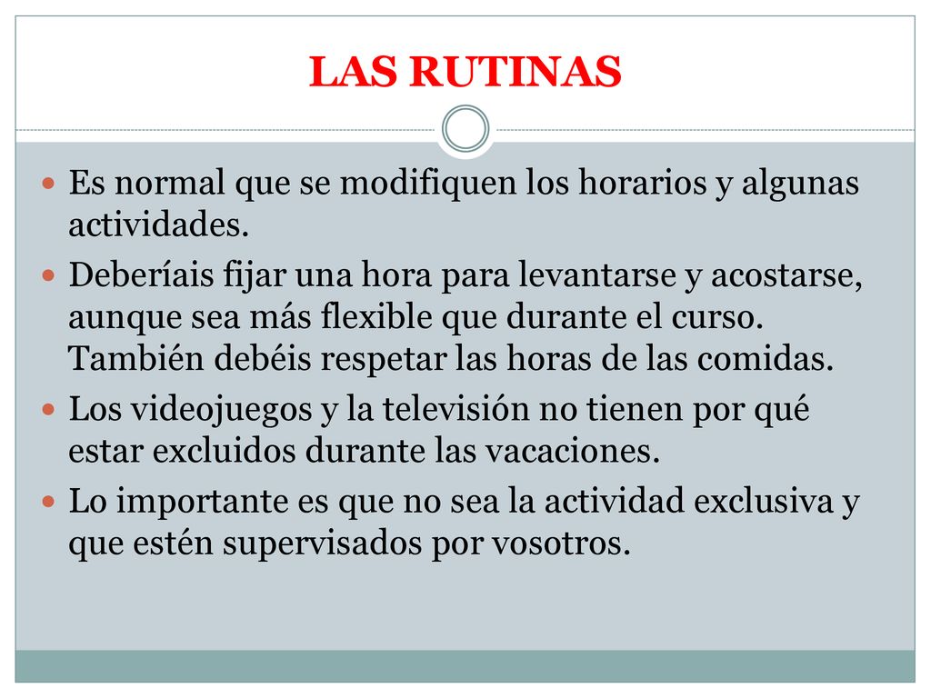 LAS RUTINAS Es normal que se modifiquen los horarios y algunas actividades.
