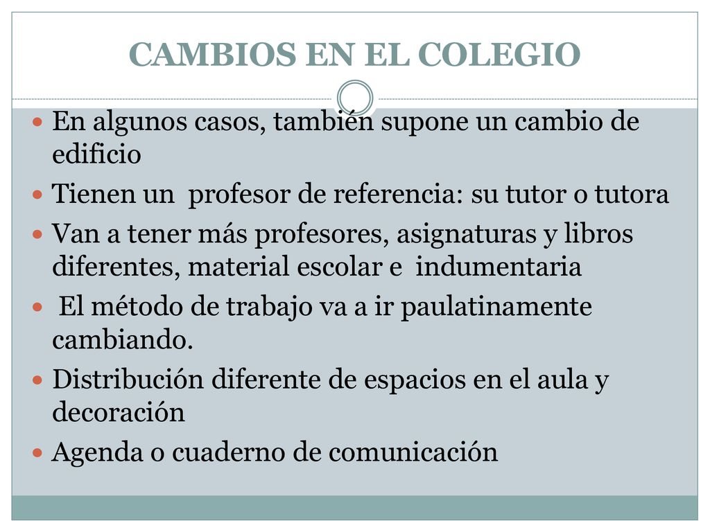 CAMBIOS EN EL COLEGIO En algunos casos, también supone un cambio de edificio. Tienen un profesor de referencia: su tutor o tutora.