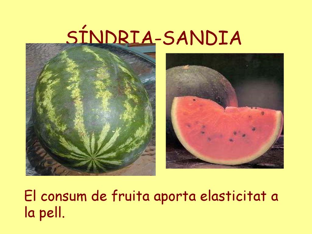 SÍNDRIA-SANDIA El consum de fruita aporta elasticitat a la pell.