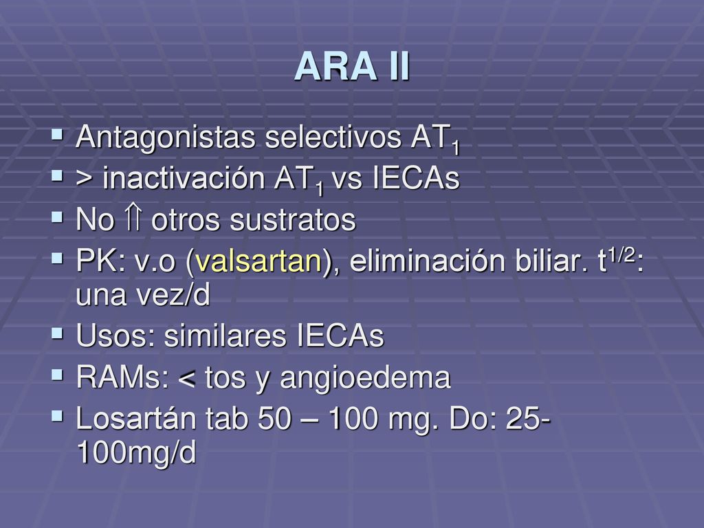 ARA II Antagonistas selectivos AT1 > inactivación AT1 vs IECAs