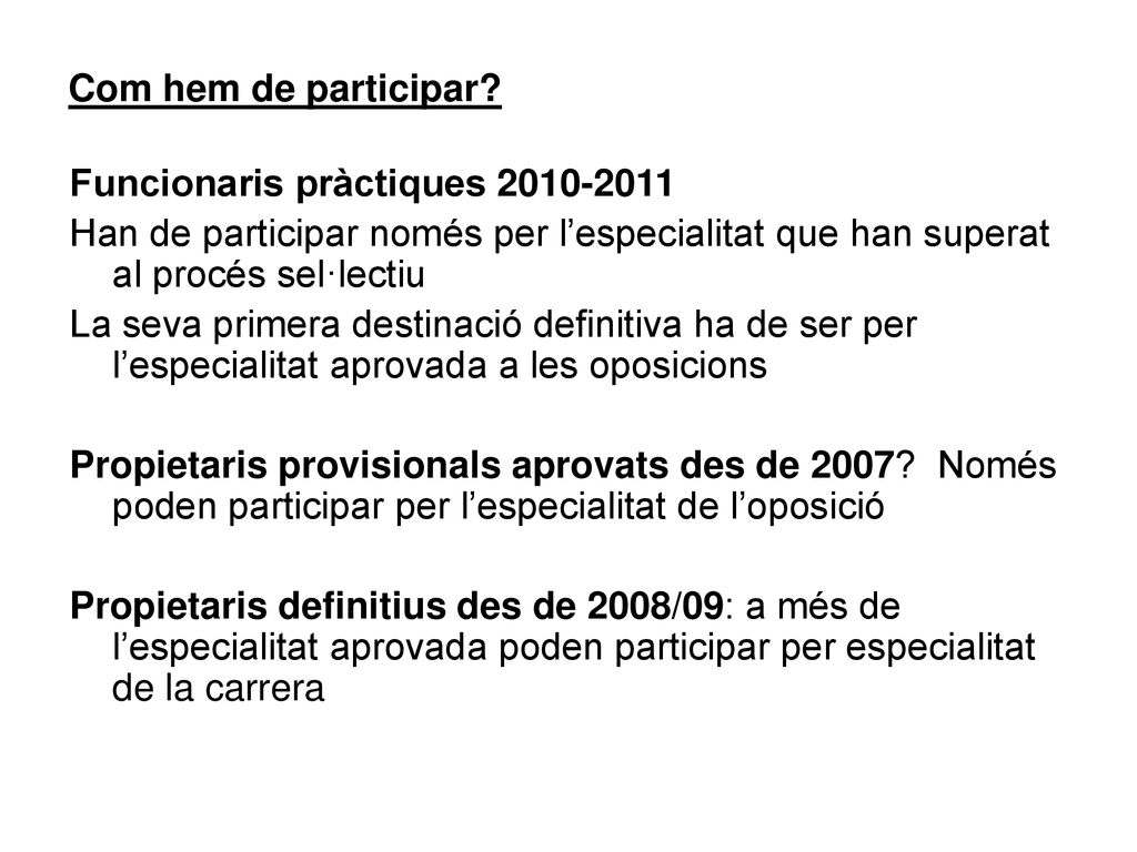 Com hem de participar Funcionaris pràctiques Han de participar només per l’especialitat que han superat al procés sel·lectiu.