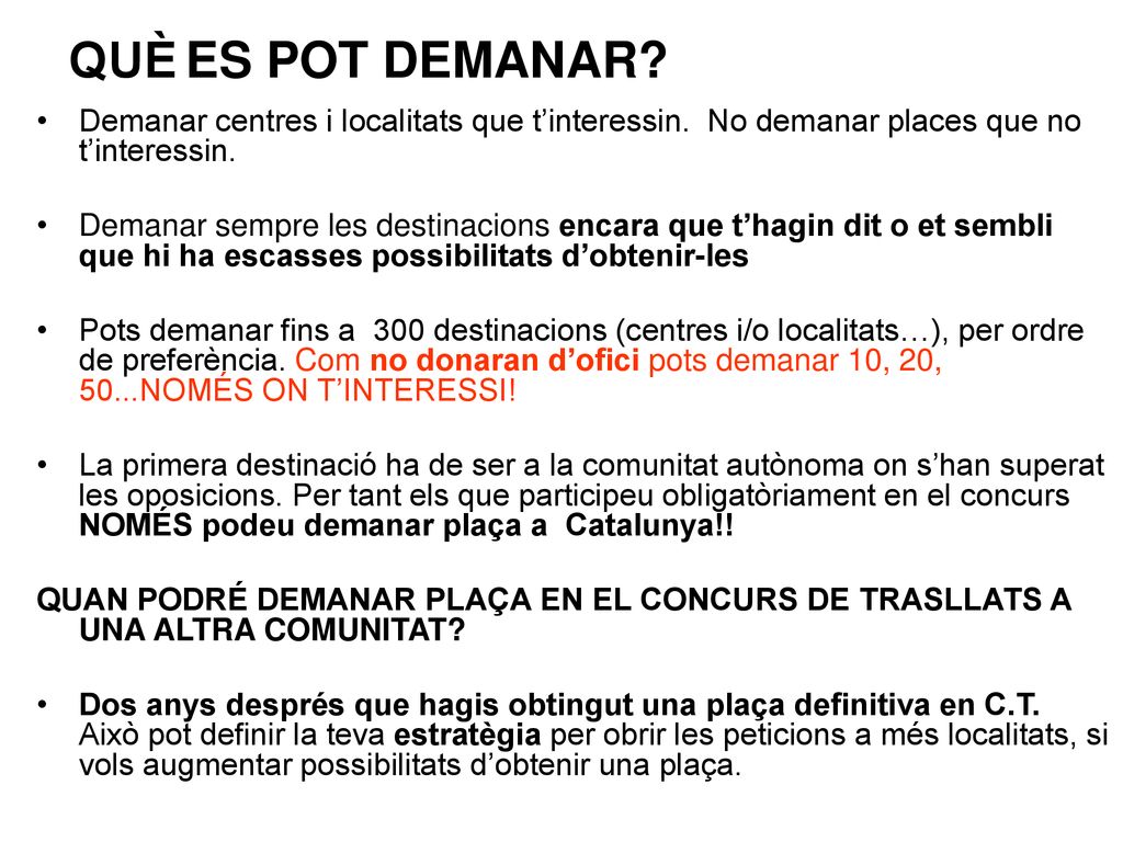 QUÈ ES POT DEMANAR Demanar centres i localitats que t’interessin. No demanar places que no t’interessin.