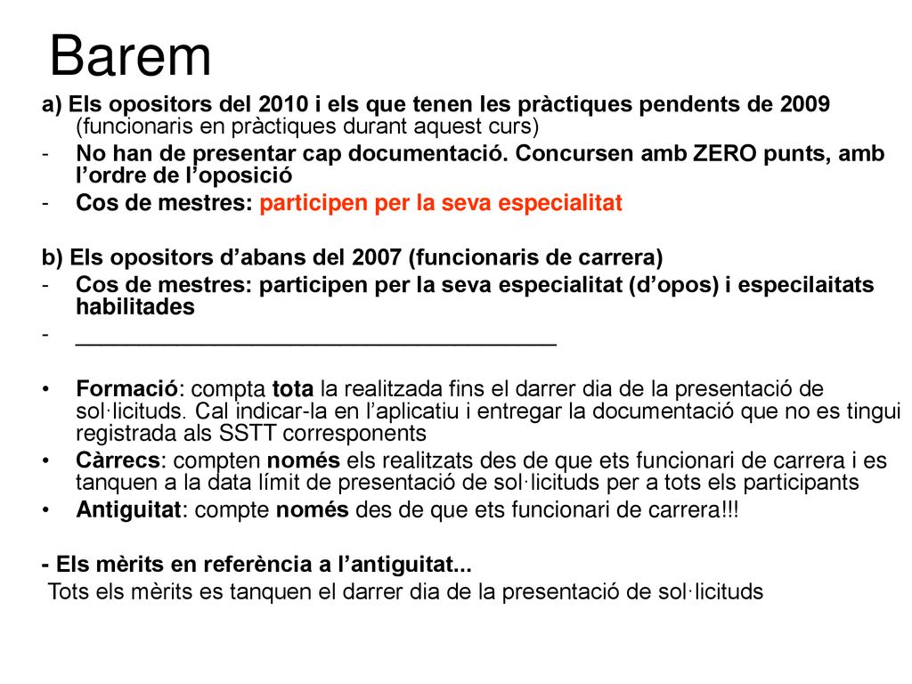 Barem a) Els opositors del 2010 i els que tenen les pràctiques pendents de 2009 (funcionaris en pràctiques durant aquest curs)