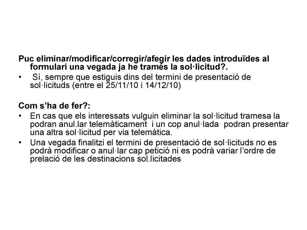 Puc eliminar/modificar/corregir/afegir les dades introduïdes al formulari una vegada ja he tramés la sol·licitud .