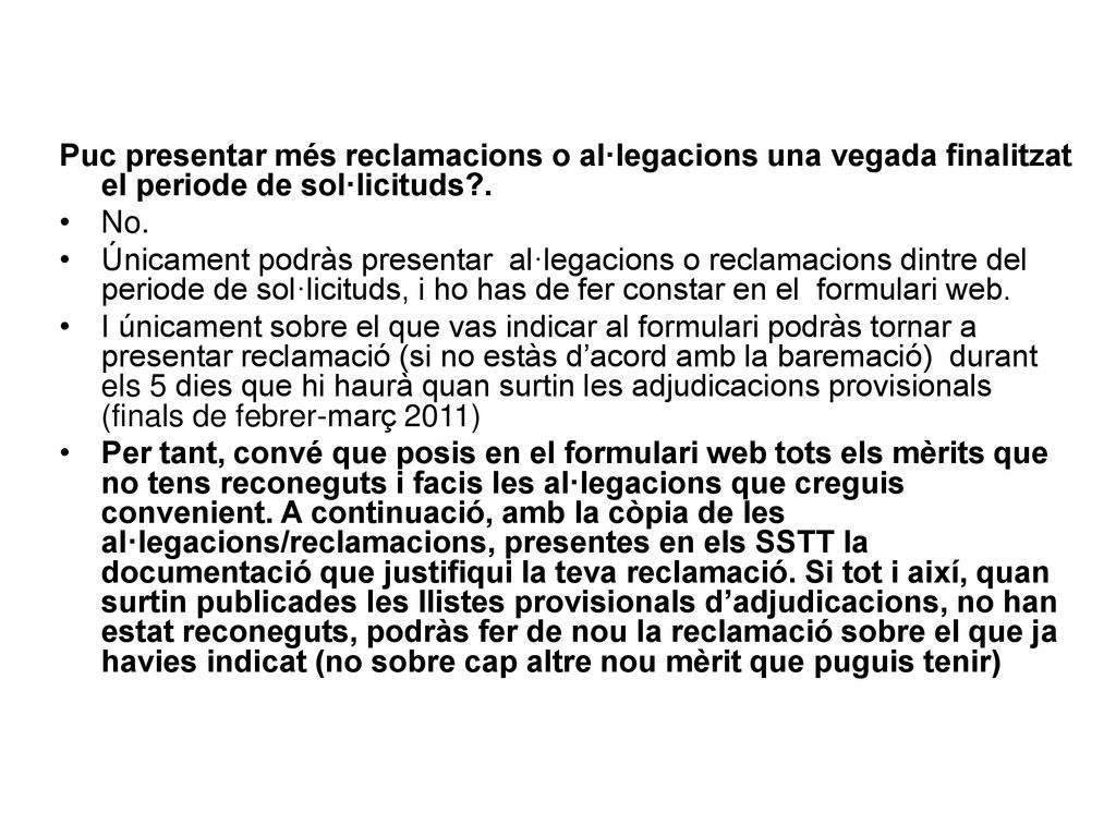 Puc presentar més reclamacions o al·legacions una vegada finalitzat el periode de sol·licituds .