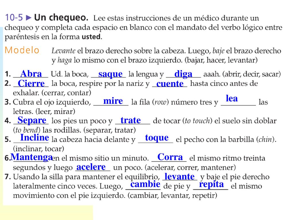 Abra saque. diga. Cierre. cuente. lea. mire. Separe. trate. Incline. toque. Mantenga. Corra.