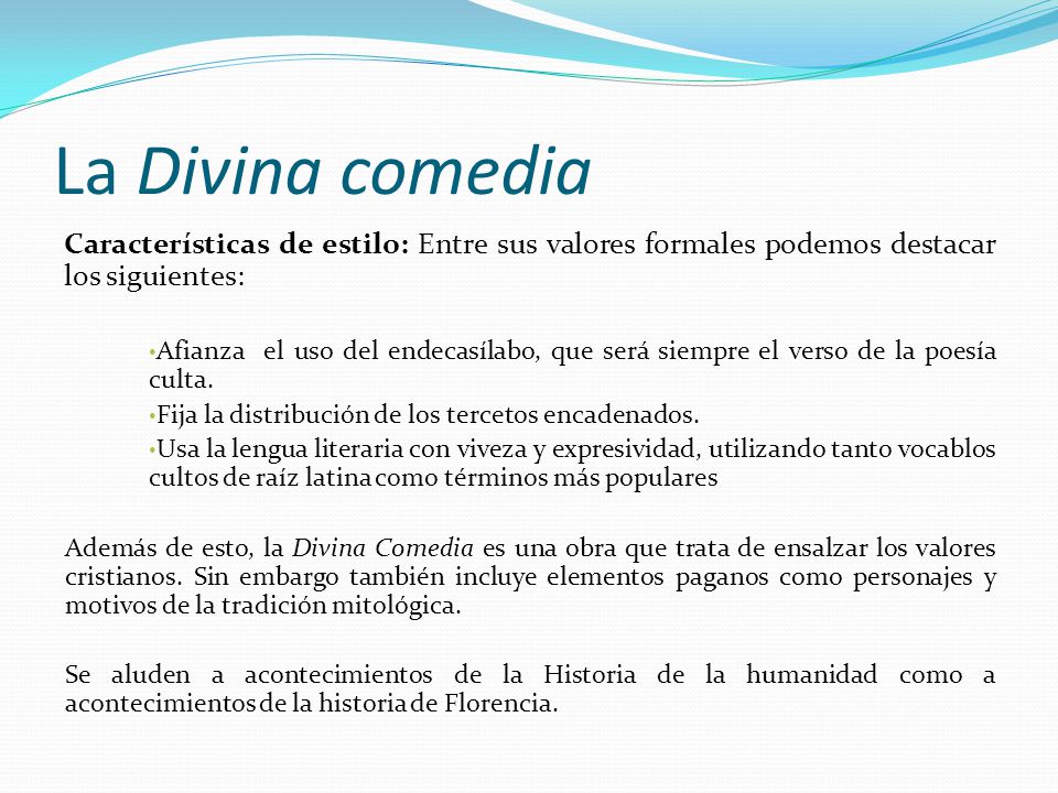 La Divina comedia Características de estilo: Entre sus valores formales podemos destacar los siguientes: