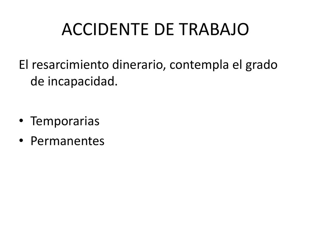ACCIDENTE DE TRABAJO El resarcimiento dinerario, contempla el grado de incapacidad.