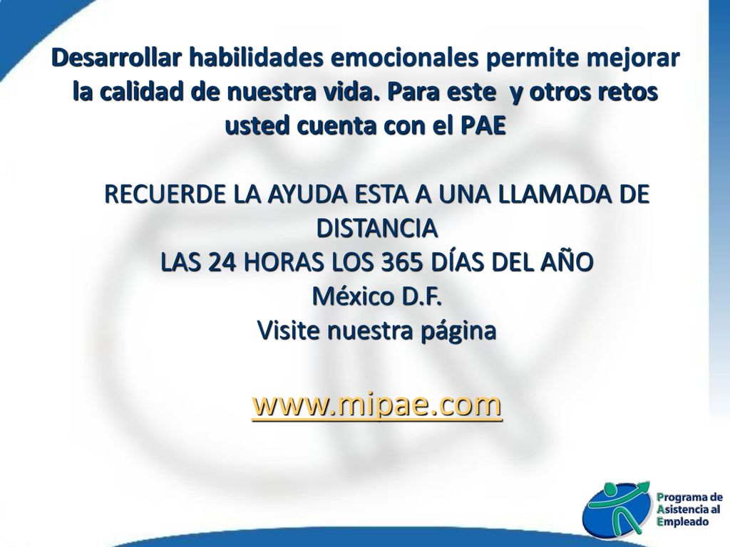 Desarrollar habilidades emocionales permite mejorar la calidad de nuestra vida. Para este y otros retos usted cuenta con el PAE