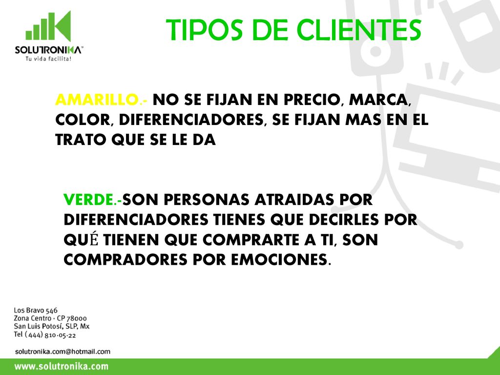 TIPOS DE CLIENTES AMARILLO.- NO SE FIJAN EN PRECIO, MARCA, COLOR, DIFERENCIADORES, SE FIJAN MAS EN EL TRATO QUE SE LE DA.