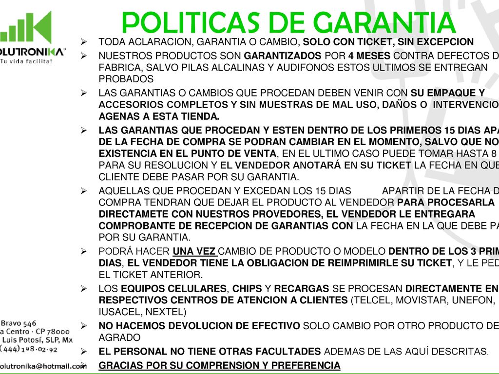POLITICAS DE GARANTIA TODA ACLARACION, GARANTIA O CAMBIO, SOLO CON TICKET, SIN EXCEPCION.