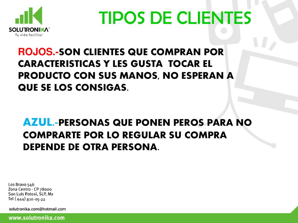 TIPOS DE CLIENTES ROJOS.-SON CLIENTES QUE COMPRAN POR CARACTERISTICAS Y LES GUSTA TOCAR EL PRODUCTO CON SUS MANOS, NO ESPERAN A QUE SE LOS CONSIGAS.