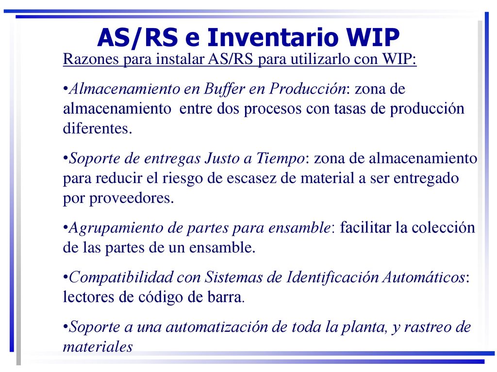 AS/RS e Inventario WIP Razones para instalar AS/RS para utilizarlo con WIP: