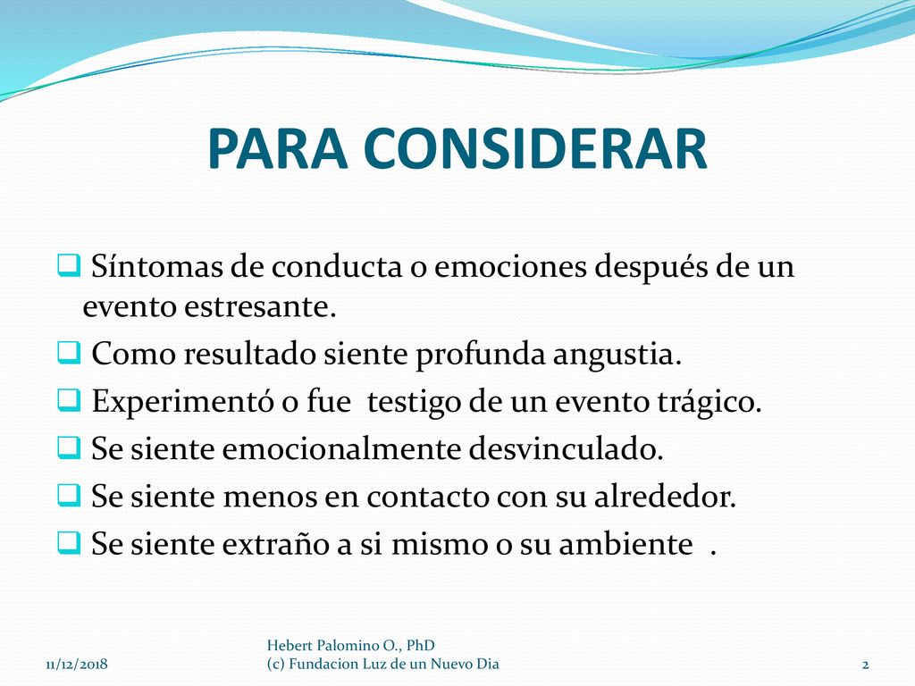 PARA CONSIDERAR Síntomas de conducta o emociones después de un evento estresante. Como resultado siente profunda angustia.