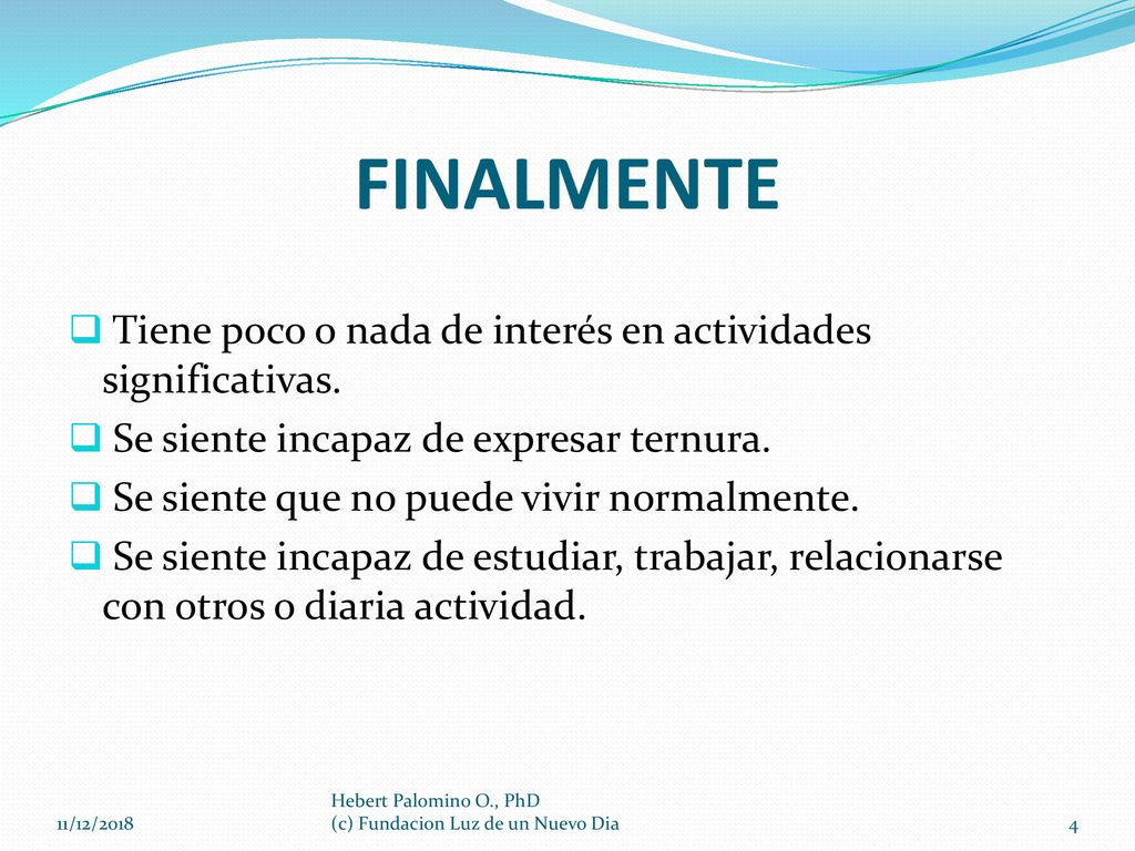 FINALMENTE Tiene poco o nada de interés en actividades significativas.